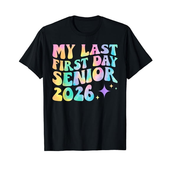 My Last First Day Shirt Senior 2026 Graduation Class Of 2026 T-Shirt