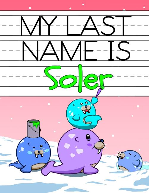 My Last Name is Soler Personalized Primary Name Tracing Workbook for