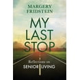 thumbnail image 1 of My Last Stop : Reflections on Senior Living (Paperback), 1 of 1