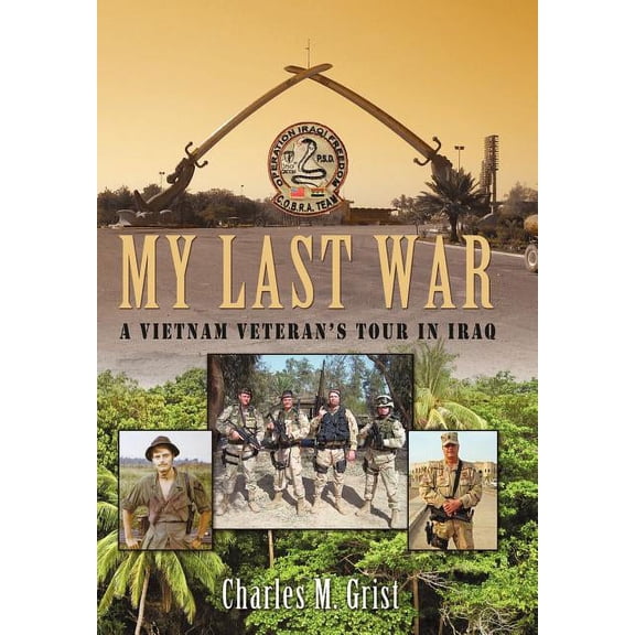 My Last War : A Vietnam Veteran's Tour in Iraq