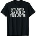 thumbnail image 1 of My Lawyer Can Beat Up Your Lawyer Retro Vintage T-Shirt, 1 of 4