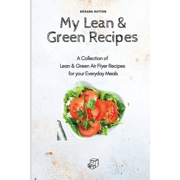 My Lean & Green Recipes: A Collection of Lean & Green Air Fryer Recipes for your Everyday Meals, (Paperback)