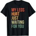 thumbnail image 1 of My Legs Hurt Just Waiting For You Funny Marathon Spectator T-Shirt, 1 of 4