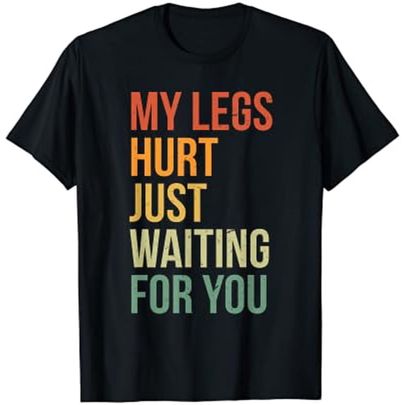 Spectator Mod My Legs Hurt Just Waiting For You Marathon Spectator T-Shirt - Walmart.com