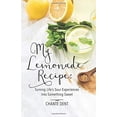thumbnail image 1 of Pre-Owned My Lemonade Recipe: Turning Life's Sour Experiences Into Something Sweet Paperback, 1 of 1