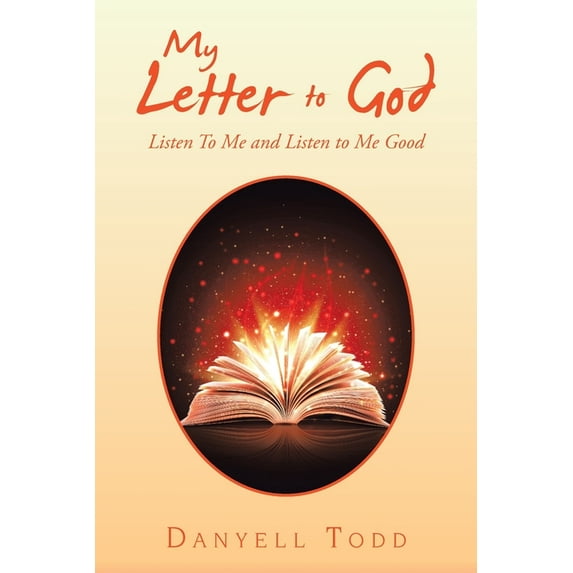 My Letter to God : Listen to Me and Listen to Me Good