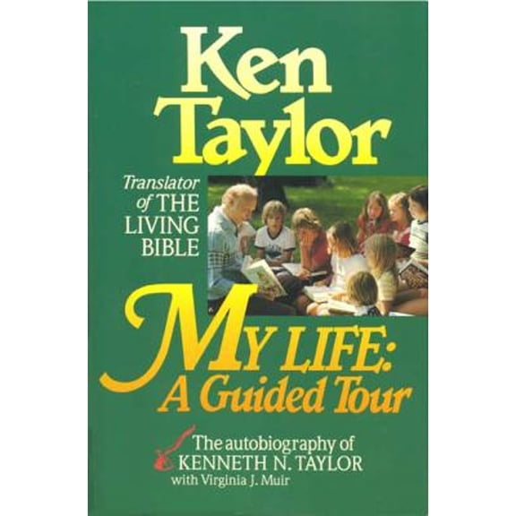 My Life: A Guided Tour (Paperback) by Dr. Kenneth N Taylor, Ken Taylor, Virginia J Muir