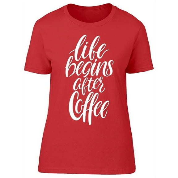 My Life After Coffee T-Shirt Women -Image by Shutterstock, Female Medium