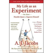 My Life as an Experiment : One Man's Humble Quest to Improve Himself by Living as a Woman, Becoming George Washington, Telling No Lies, and Other Radical Tests (Paperback)