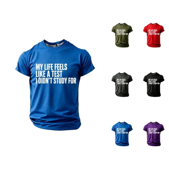 My Life Feels like A Test I Didn't Study for Graphic Tees Men Summer Short Sleeve Crewneck Funny Quote T Shirts