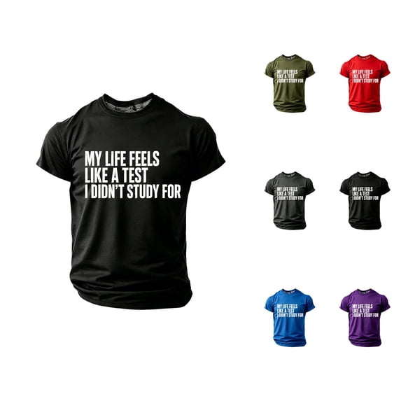 My Life Feels like A Test I Didn't Study for Graphic Tees Men Summer Short Sleeve Crewneck Funny Quote T Shirts