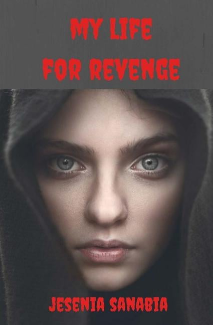 My Life For Revenge Paperback 1519654359 9781519654359 Jesenia Sanabia
