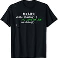 thumbnail image 1 of My Life Funny Programmer Code Software Developer T-Shirt, 1 of 4