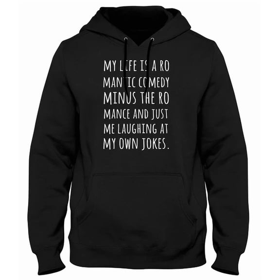 My Life Is A Romantic Comedy Mens Womens Women Mens Unisex 1 Side Hoodie S-5Xl