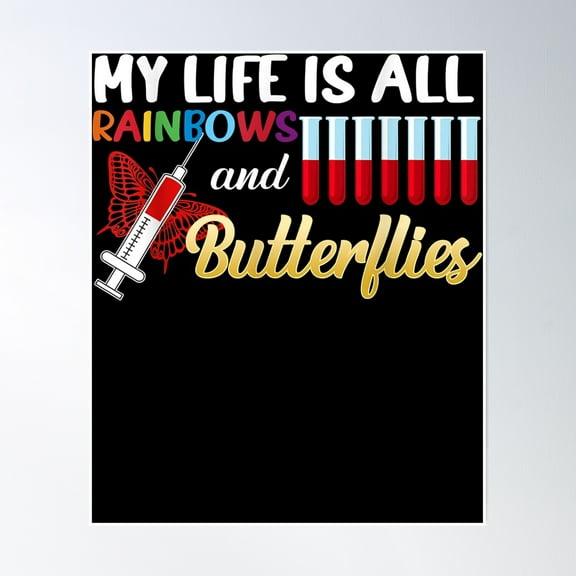 My Life Is All Rainbow And Butterfly Nurse Phlebotomist Poster Wall Art, Modern Wall Decor, 8x12 UNFRAMED