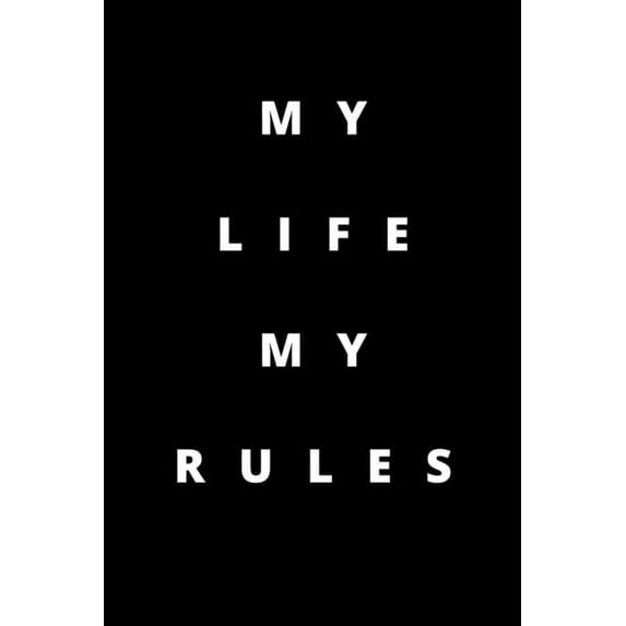 My Life My Rules: 120 Pages 6x9 (Paperback)