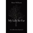 thumbnail image 1 of My Life So Far: (A collection of poetry), (Paperback), 1 of 1