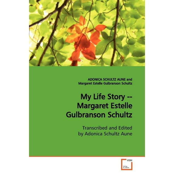 My Life Story -- Margaret Estelle Gulbranson Schultz (Paperback)