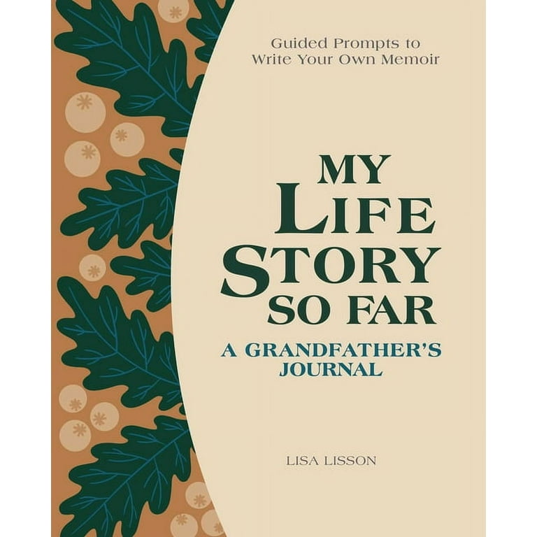My Life Story So Far: A Grandfather’s Journal : Guided Prompts to