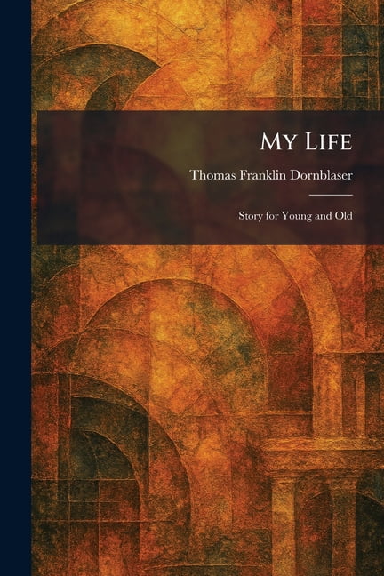 My Life: Story for Young and Old, (Paperback)