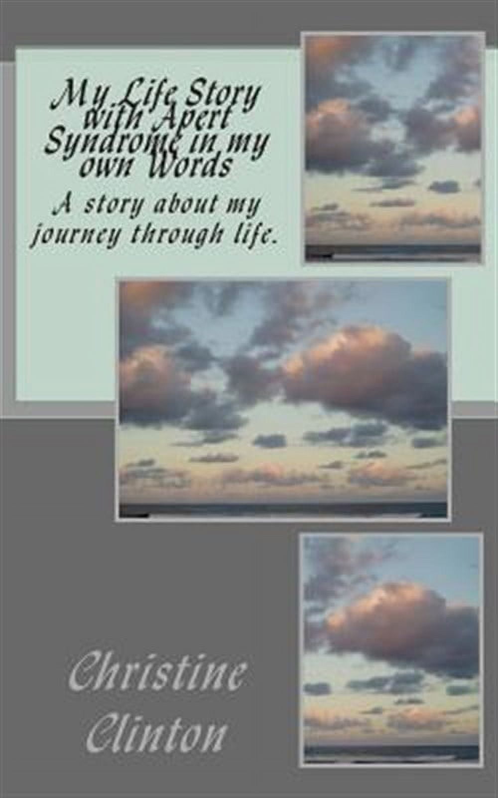 My Life Story with Apert Syndrome in my own Words (Paperback) by Christine Clinton