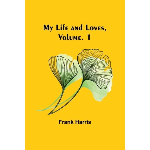 My Life and Loves, Vol. 1, (Paperback)