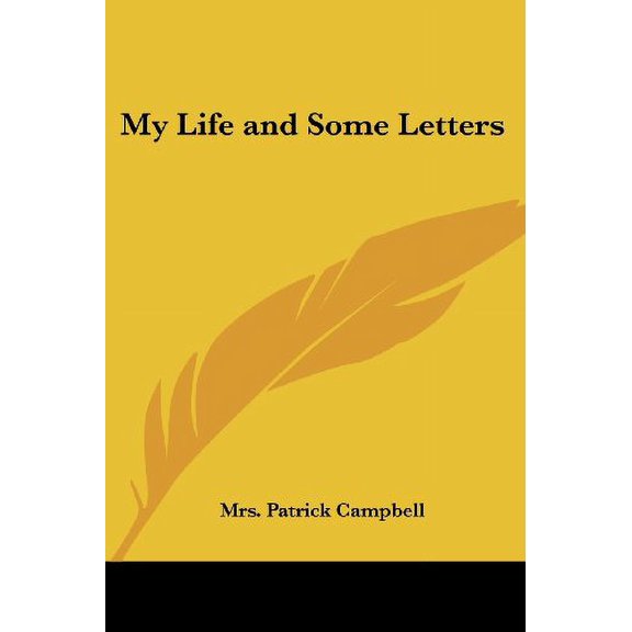 My Life and Some Letters Paperback 1417904755 9781417904754 Mrs. Patrick Campbell