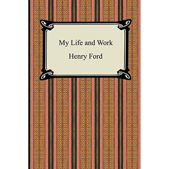 My Life and Work (The Autobiography of Henry Ford) (Paperback)