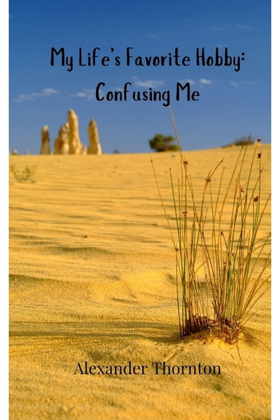 My Life's Favorite Hobby: Confusing Me, (Paperback)