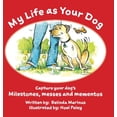 thumbnail image 1 of My Life as Your Dog: Milestones, messes and mementos, (Hardcover), 1 of 1