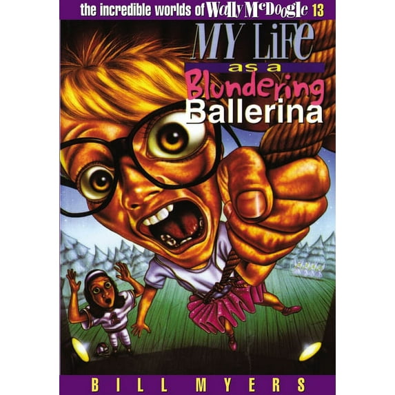 My Life as a Blundering Ballerina: 13 (Paperback) by Bill Myers