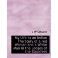 thumbnail image 1 of My Life as an Indian the Story of a Red Woman and a White Man in the Lodges of the Blackfeet (Paperback), 1 of 1
