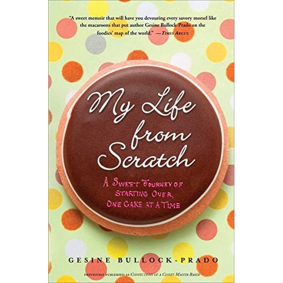 Pre-Owned My Life from Scratch: A Sweet Journey of Starting Over, One Cake at a Time (Paperback) 0767932730 9780767932738