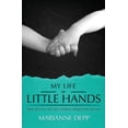 thumbnail image 1 of My Life in Little Hands: How My Love for My Children Helped Me Survive, (Paperback), 1 of 1
