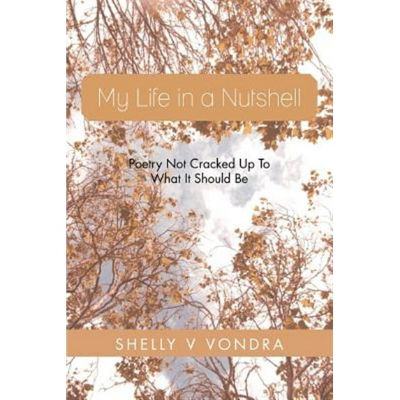 My Life in a Nutshell : Poetry Not Cracked Up to What It Should Be