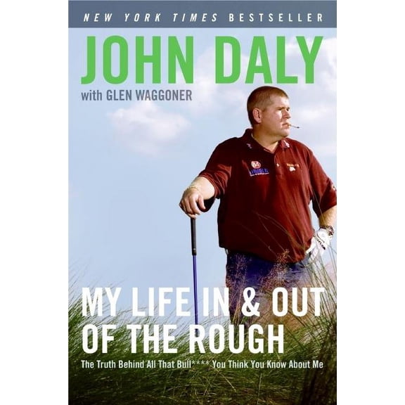 My Life in and Out of the Rough: The Truth Behind All That Bull**** You Think You Know about Me, (Paperback)