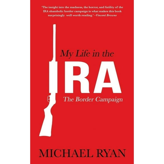 My Life in the Ira: The Border Campaign: The Border Campaign, (Paperback)