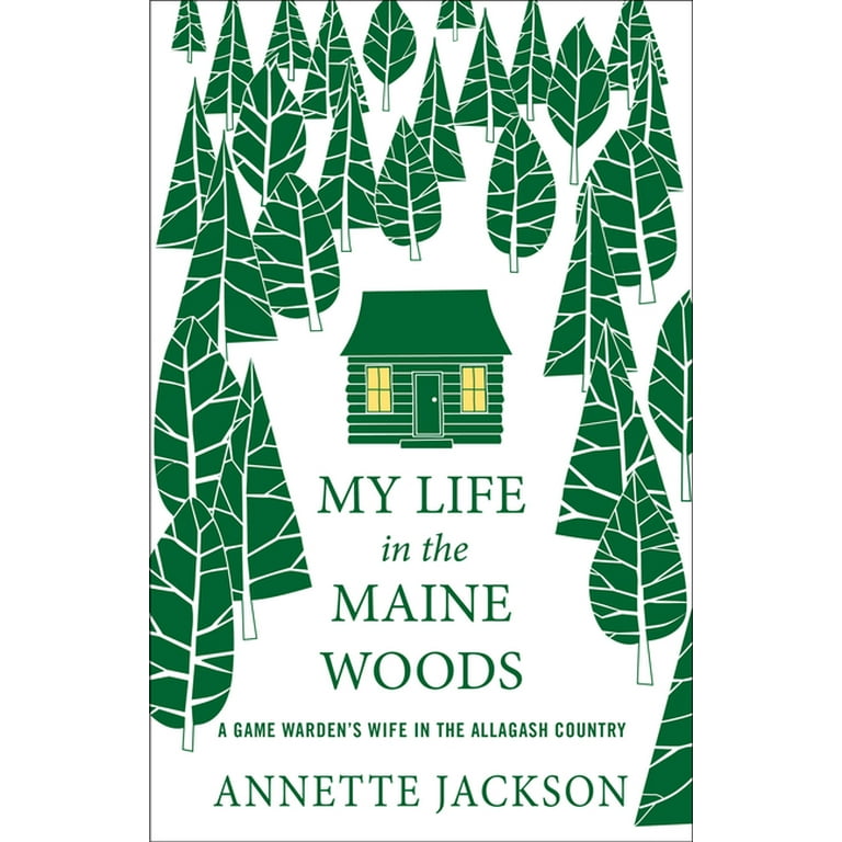 My Life in the Maine Woods : A Game Warden's Wife in the Allagash Country  (Paperback) 