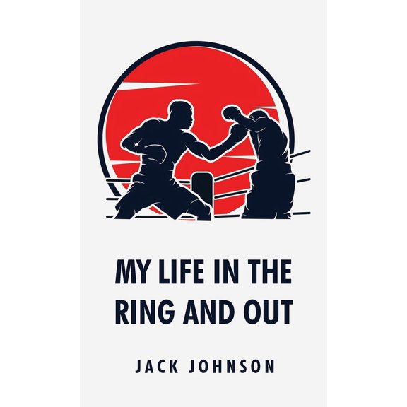 My Life in the Ring and Out: Jack Johnson (Hardcover)