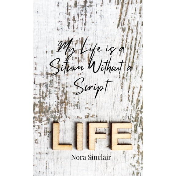 My Life is a Sitcom Without a Script, (Paperback)