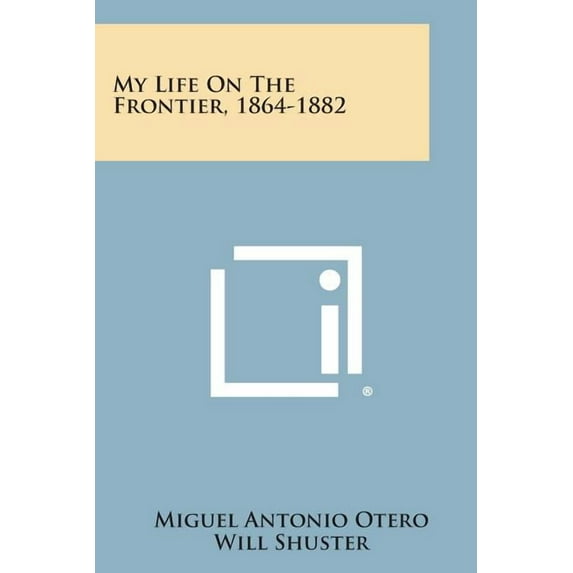My Life on the Frontier, 1864-1882 (Paperback)