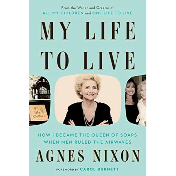 Pre-Owned My Life to Live: How I Became the Queen of Soaps When Men Ruled the Airwaves Paperback