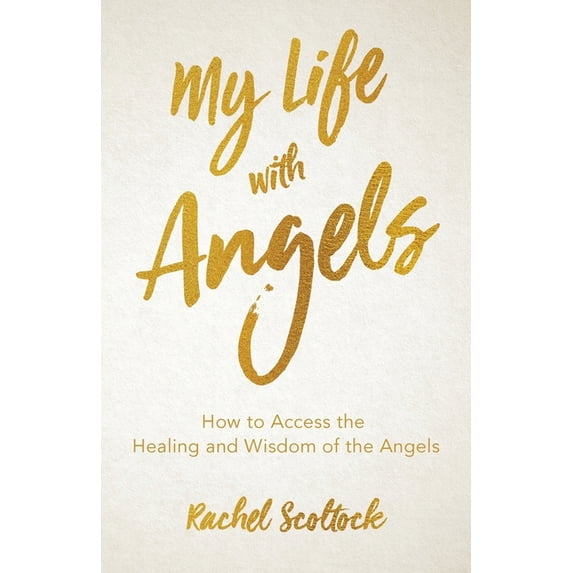 My Life with Angels: How to access the healing and wisdom of the angels, (Paperback)