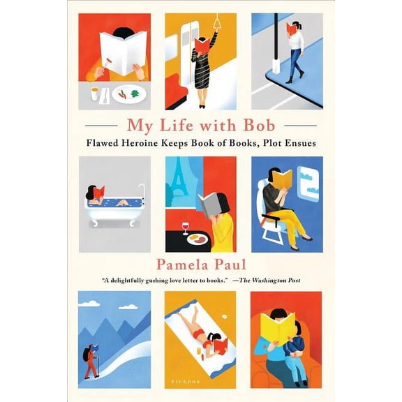 My Life with Bob : Flawed Heroine Keeps Book of Books, Plot Ensues (Paperback)