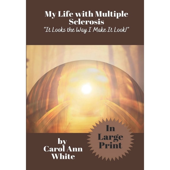 My Life with Multiple Sclerosis: It Looks the Way I Make It Look! (Paperback)