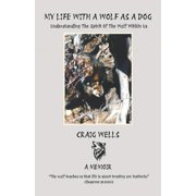 My Life with a Wolf as a Dog The Wolf Who Brought The Moon Down To Eye Level, Paperback