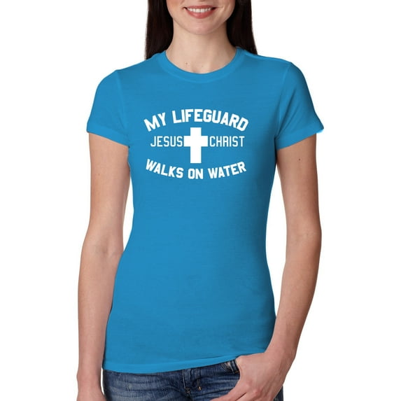 My Lifeguard Walks on Water Jesus Christ Bible | Womens Inspirational/Christian Slim Fit Junior Tee, Turquoise, Small