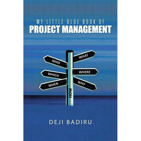 My Little Blue Book of Project Management : What, Where, When, Who, and How (Paperback)