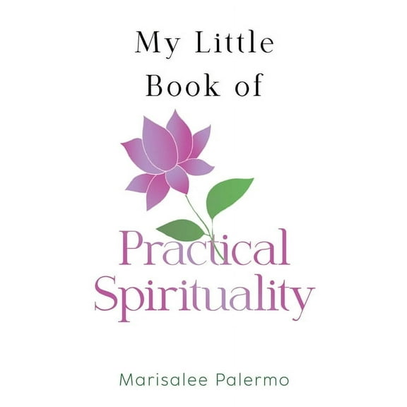 My Little Book of Practical Spirituality, (Paperback)