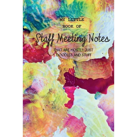 My Little Book of Staff Meeting Notes (that are mostly just doodles and stuff), (Paperback)